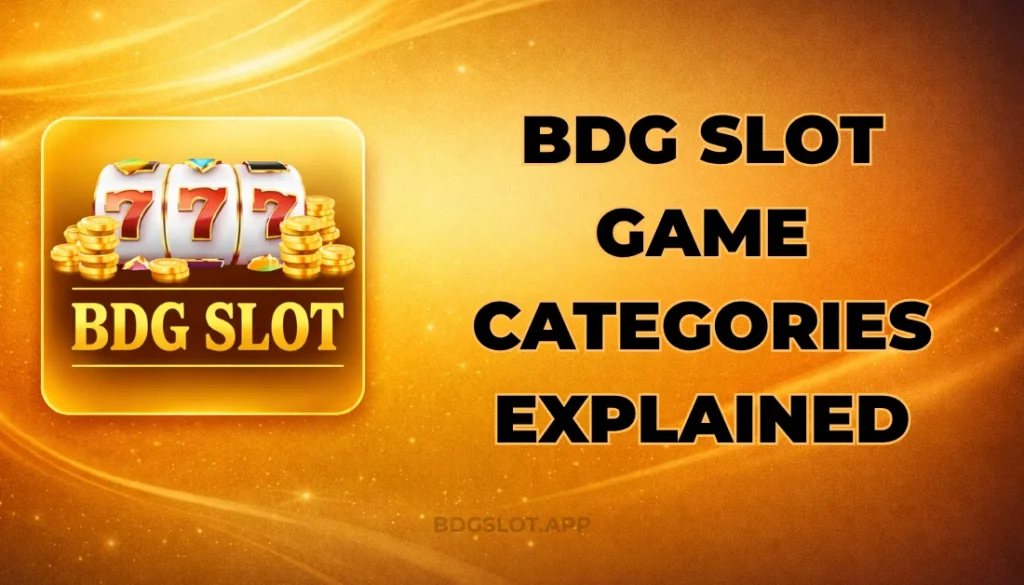 BDG SLOT GAME CATEGORIES EXPLAIN