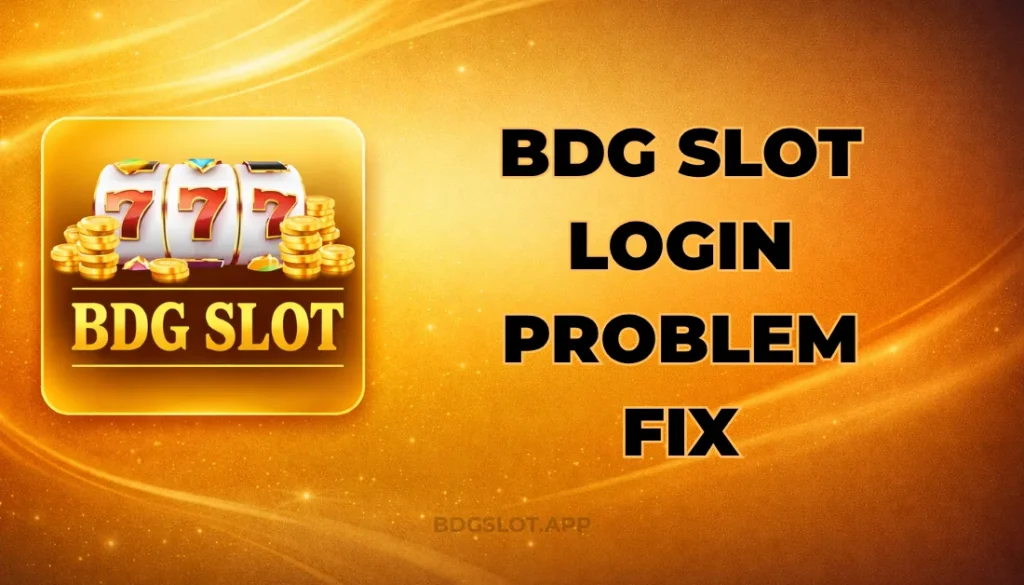 BDG SLOT LOGIN PROBLEM FIX
