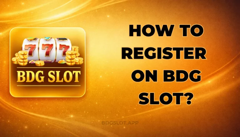 HOW TO REGISTER ON BDG SLOT?